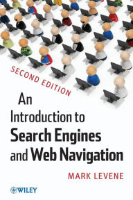 An Introduction to Search Engines and Web Navigation Mark Levene Author