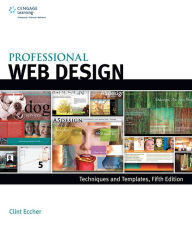 Professional Web Design: Techniques and Templates, Fifth Edition Clint Eccher Author