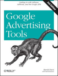 Google Advertising Tools: Cashing in with AdSense and AdWords Harold Davis Author
