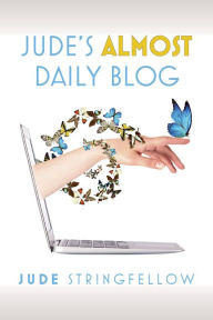 Jude's Almost Daily Blog: Vol. 1 Jude Stringfellow Author