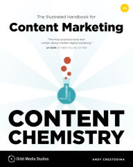 Content Chemistry, 6th Edition:: The Illustrated Handbook for Content Marketing (A Practical Guide to Digital Marketing Strategy, SEO, Social Media, E