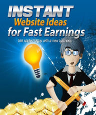 Instant Website Ideas for Fast Earnings Anonymous Author