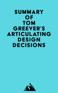 Summary of Tom Greever's Articulating Design Decisions Everest Media Author