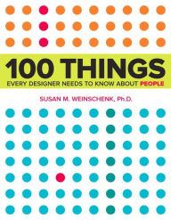 100 Things Every Designer Needs to Know About People Susan Weinschenk Author