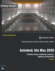Autodesk 3ds Max 2020: A Detailed Guide to Modeling, Texturing, Lighting, and Rendering Pradeep Mamgain Author