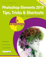 Photoshop Elements 2019 Tips, Tricks & Shortcuts in easy steps Nick Vandome Author