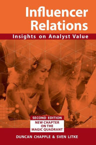 Influencer Relations: Insights on Analyst Value 2e: Expanded second edition Duncan S Chapple Author