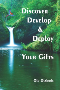 Discover, Develop and Deploy Your Gifts Carrie Wachsmann Author