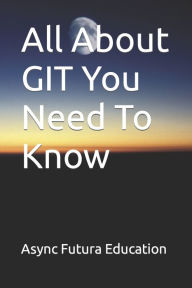 All About GIT You Need To Know Async Futura Education Author