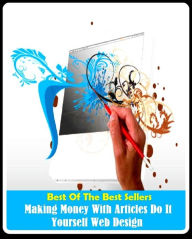 Best of the best sellers Making Money With Articles Do It Yourself Web Design ( publisher, author, writer, novelist, biographer, dramatist, creator, i