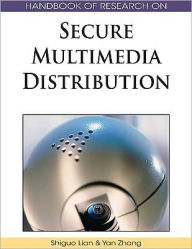 Handbook of Research on Secure Multimedia Distribution Shiguo Lian Editor