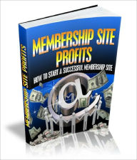 Membership Site Profits Discover How To Start Your Very Own Successful Membership Site Today Lou Diamond Editor