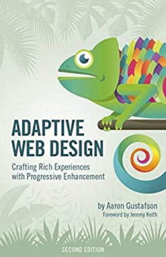 Adaptive Web Design: Crafting Rich Experiences with Progressive Enhancement by Aaron Gustafson