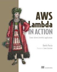 AWS Lambda in Action: Event-driven serverless applications Danilo Poccia Author