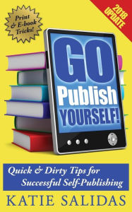 Go Publish Yourself! Katie Salidas Author