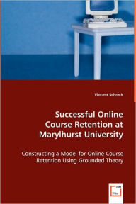 Successful Online Course Retention at Marylhurst University Vincent Schreck Author