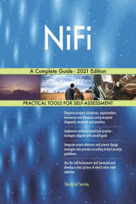 NiFi A Complete Guide - 2021 Edition Gerardus Blokdyk Author