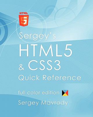 Sergey's HTML5 and CSS3 Quick Reference by Sergey Mavrody