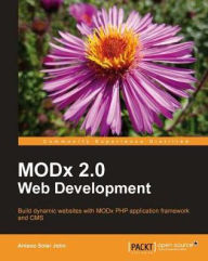 ModX Web Development - Second Edition Antano Solar John Author