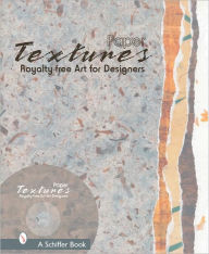 Paper Textures: Royalty Free Art for Designers Schiffer Publishing, Ltd. Author