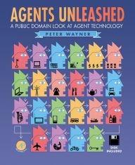Agents Unleashed: A Public Domain Look at Agent Technology Peter Wayner Author