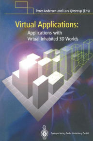 Virtual Applications: Applications with Virtual Inhabited 3D Worlds Peter B. Andersen Editor