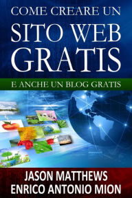 Come creare un sito web gratis: e un blog gratis Jason Matthews Author
