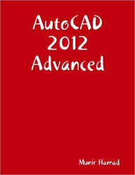AutoCAD 2012 Advanced Munir Hamad Author