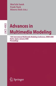 Advances in Multimedia Modeling: 14th International Multimedia Modeling Conference, MMM 2008, Kyoto, Japan, January 9-11, 2008, Proceedings Shin'ichi