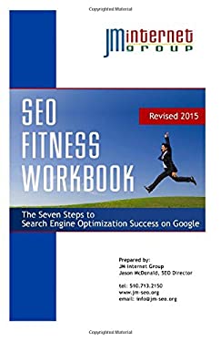 SEO Fitness Workbook: 2015 Edition : The Seven Steps to Search Engine Optimization Success on Google by Jason McDonald