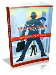 How to Sell Anything to Anyone Alan Smith Author