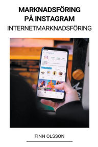 Marknadsföring på Instagram (Internetmarknadsföring) Finn Olsson Author