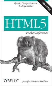 HTML5 Pocket Reference: Quick, Comprehensive, Indispensable Jennifer Niederst Robbins Author