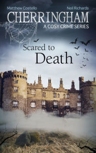 Cherringham - Scared to Death: A Cosy Crime Series Matthew Costello Author