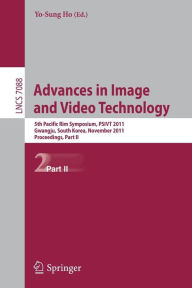 Advances in Image and Video Technology: 5th Pacific Rim Symposium, PSIVT 2011, Gwangju, South Korea, November 20-23, 2011, Proceedings, Part II Yo-Sun