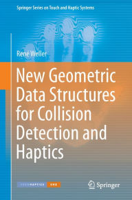 New Geometric Data Structures for Collision Detection and Haptics René Weller Author