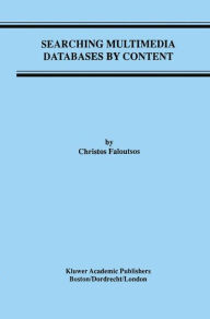 Searching Multimedia Databases by Content Christos Faloutsos Author