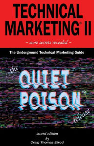 Technical Marketing II: The Quiet Poison Release Craig Thomas Ellrod Author