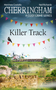 Cherringham - Killer Track: A Cosy Crime Series Matthew Costello Author