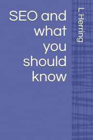 SEO and what you should know L G Herring Author