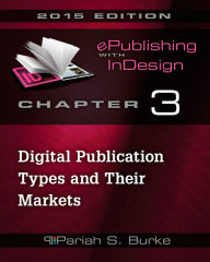Chapter 3: Digital Publication Types and Their Markets Pariah Burke Author