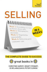 Selling in 4 Weeks: The Complete Guide to Success: Teach Yourself Christine Harvey Author