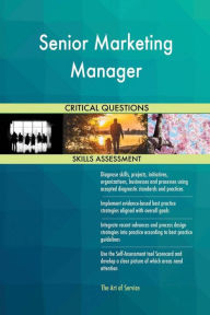 Senior Marketing Manager Critical Questions Skills Assessment Gerardus Blokdyk Author