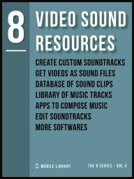 Video Sound Resources 8: Video Editing Made Simple [ The 8 series - Vol 4 ] Mobile Library Author