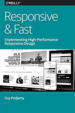 Responsive and Fast : Implementing High-Performance Responsive Design by Guy Podjarny