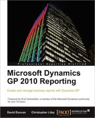Microsoft Dynamics GP 2010 Reporting Christopher Liley Author