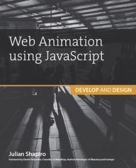 Web Animation using JavaScript: Develop & Design Julian Shapiro Author