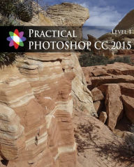 Practical Photoshop 2015 Level 1 Barbara Heiman Author