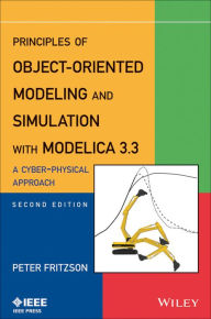 Principles of Object-Oriented Modeling and Simulation with Modelica 3.3: A Cyber-Physical Approach Peter Fritzson Author