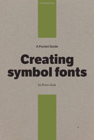 A Pocket Guide to Creating Symbol Fonts Brian Suda Author